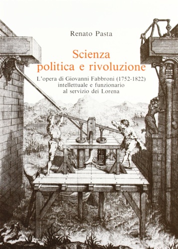 9788822236531-Scienza politica e rivoluzione. L'Opera di Giovanni Fabbroni (1752-1822) intelle