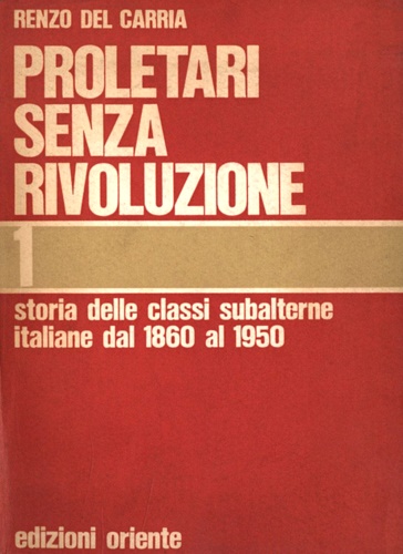 Proletari senza rivoluzione. Storia delle classi subalterne italiane dal 1860 al