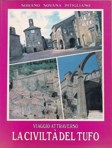 Viaggio attraverso la civiltà del tufo. Sorano-Sovana-Pitigliano.