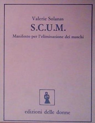 S.C.U.M. Manifesto per l'eliminazione dei maschi.