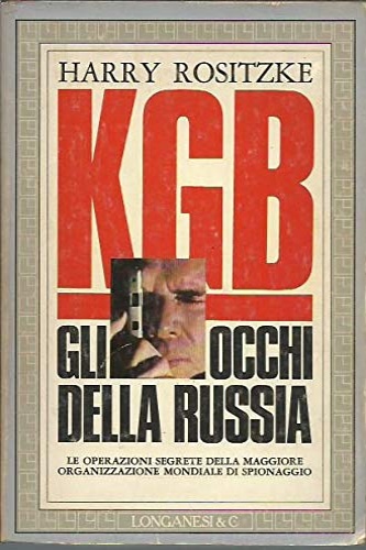 KGB. Gli occhi della Russia. Le operazioni segrete della maggiore organizzazione