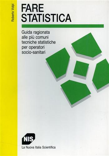 9788843000760-Fare statistica. Guida ragionata alle più comuni tecniche statistiche per operat