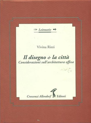 9788886134026-Il disegno e la città. Considerazioni sull'architettura offesa.