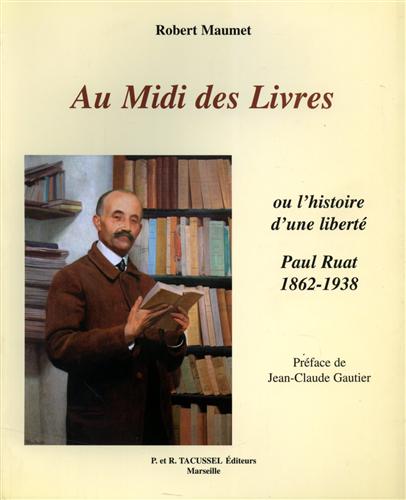 9782914282093-Au Midi Des Livres, Ou, L'histoire D'une Liberte: Paul Ruat, Libraire, 1862-1938