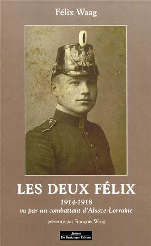 9782846290869-Les Deux felix 1914-1918. Vu par un  combattant d'Alsace Lorraine.