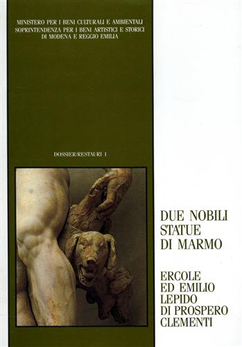 Due nobili statue di marmo: Ercole ed Emilio Lepido di Prospero Clementi.