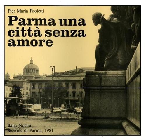 Parma una città senza amore.