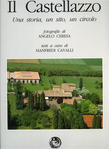 Il Castellazzo. Una storia, un sito, un circolo.