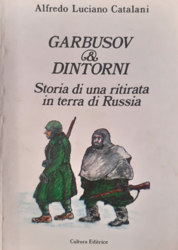 Garbusov & dintorni. Storia di una ritirata in terra di Russia.