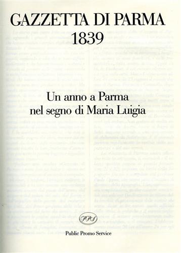 Gazzetta di Parma 1839. Un anno a Parma nel segno di Maria Luigia.