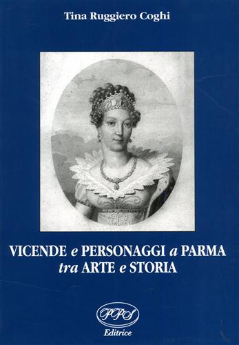 Vicende e personaggi a Parma tra arte e storia.