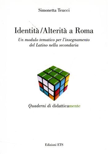 9788846717221-Identità Alterità a Roma. Un modello tematico per l'insegnamento del Latino nell