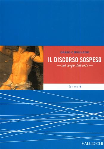 9788884270603-Il discorso sospeso. Sul corpo dell'arte.