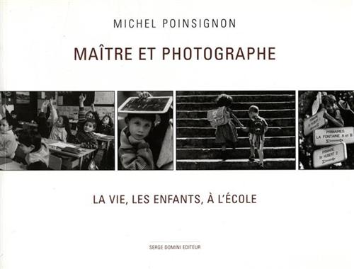 9782912645241-Maitre et photographe. La vie, les enfants, à l'école.