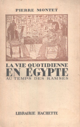 La vie quotidienne en Egypte au temps des Ramsès (XIII-XII siècles avant J.-C.)
