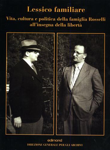 Lessico familiare. Vita, cultura e politica della Famiglia Rosselli (Carlo e Nel