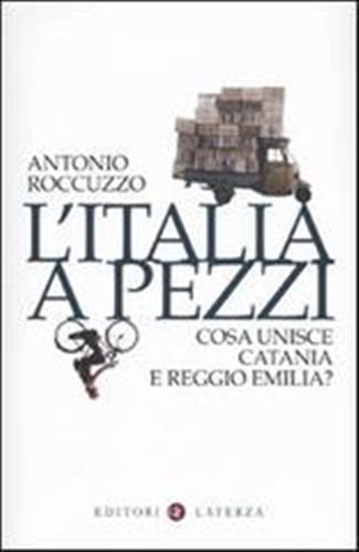 9788842090496-L'Italia a pezzi. Cosa unisce Catania a Reggio Emilia?