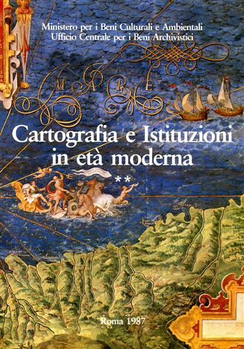 Cartografia e Istituzioni in Età Moderna. vol.II.