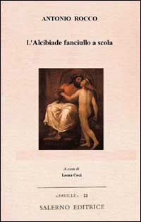 9788884024077-L'Alcibiade fanciullo a scola. Un classico dell'erotismo.