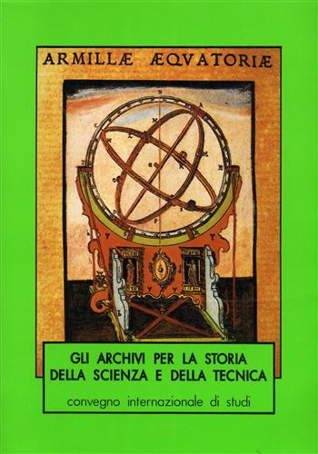 Gli archivi per la storia della scienza e della tecnica. vol.I.