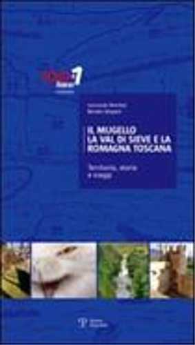 9788859605904-Il Mugello, la Val di Sieve e la Romagna Toscana. Territorio, storia e viaggi.