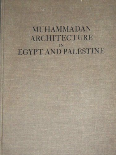 Muhammadan Architecture in Egypt and Palestine.