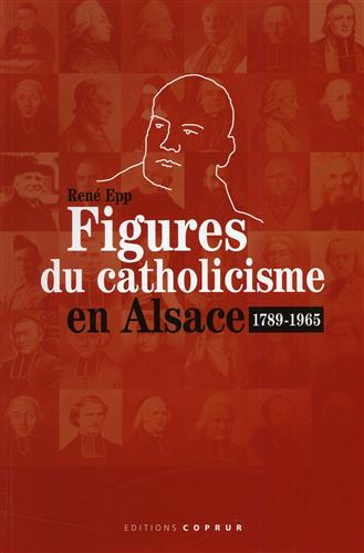 9782842081539-Figures du catholicisme en Alsace. 1789-1965.