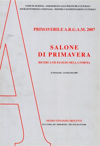 9788888600444-Primaverile ARGAM 2007. Salone di Primavera Ricerca ed elogio della forma.