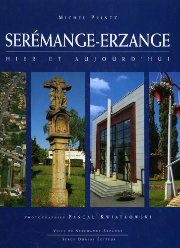 Serémange-Erzange. Hier et aujourd'hui.