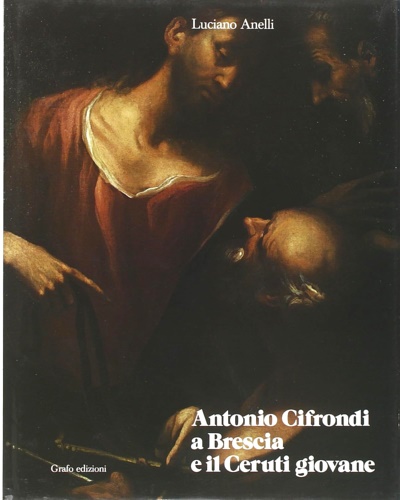 9788873852568-Antonio Cifrondi a Brescia e il Ceruti Giovane.