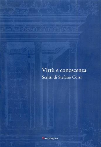 9788874611324-Virtù e conoscenza. Scritti di Stefano Corsi.