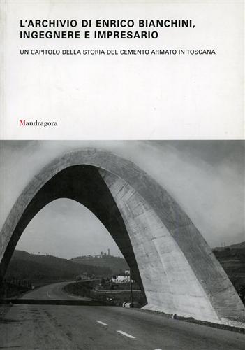 9788874610877-L'Archivio di Enrico Bianchini, ingegnere e impresario. Un capitolo della storia