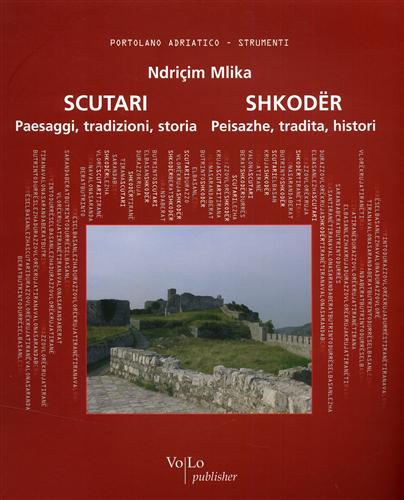 9788888514031-Scutari, paesaggi, tradizioni, storia. Shkoder, peisazhe, tradita, histori.