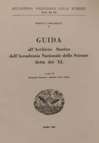 Guida all'Archivio Storico dell'Accademia Nazionale delle Scienze detta dei XL.