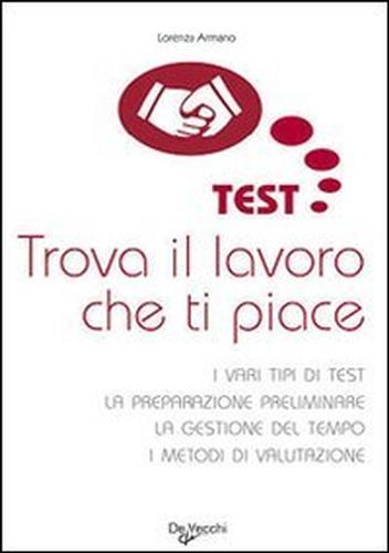 9788841259634-Test. Trova il lavoro che ti piace. I vari tipi di test. La preparazione prelimi