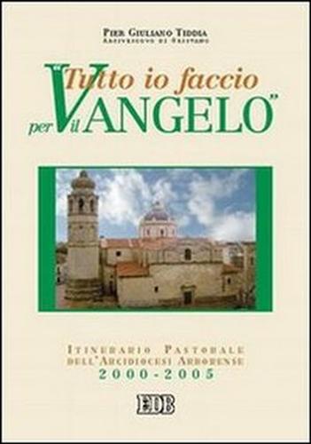 9788810807484-Tutto io faccio per il Vangelo (I Cor. 9, 23). Itinerario pastorale dell'arcidio