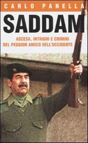 9788838470455-Saddam. Ascesa, intrighi e crimini del peggior amico dell'Occidente.