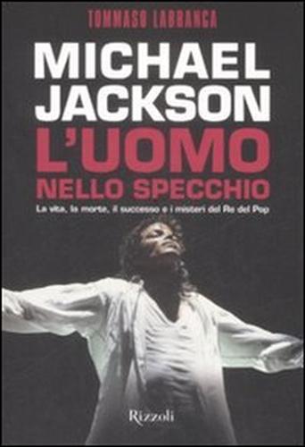 9788817036733-Michael Jackson. L'uomo nello specchio. La vita, la morte, il successo e i miste