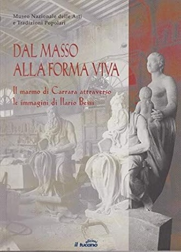 9788888473017-Dal masso alla forma viva. Il marmo di Carrara attraverso le immagini di Ilario