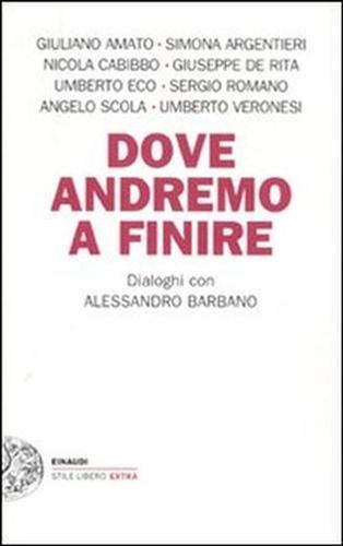 9788806205898-Dove andremo a finire. Dialoghi con Alessandro Barbano.