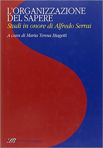 9788886842945-L'organizzazione del sapere. Studi in onore di Alfredo Serrai.