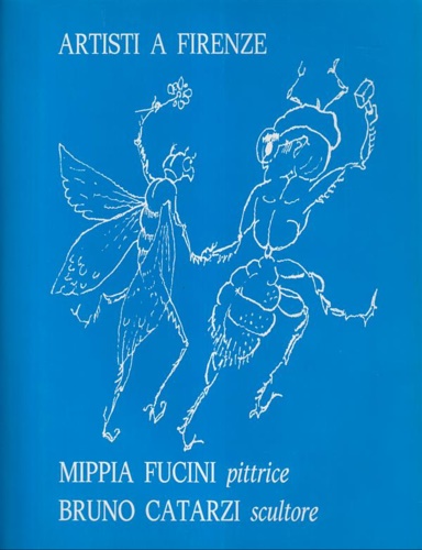 Mippia Fucini pittrice. Bruno Catarzi scultore. Artisti a Firenze.