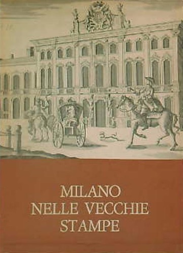 Milano nelle vecchie stampe. Le vedute.