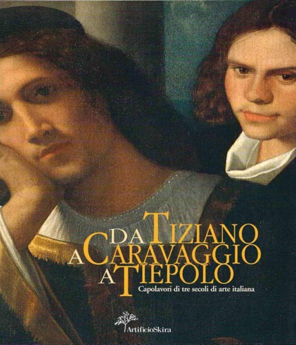 9788884914699-Da Tiziano a Caravaggio a Tiepolo. Capolavori di Tre Secoli di Arte Italiana.