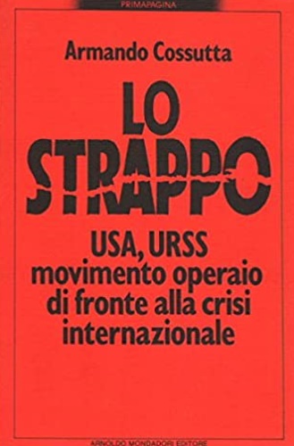 Lo strappo. Usa, Urss, movimento operaio di fronte alla crisi internazionale.