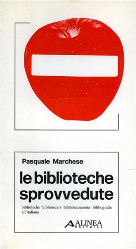 Le biblioteche sprovvedute. Biblioteche bibliotecari biblioteconomia bibliografi