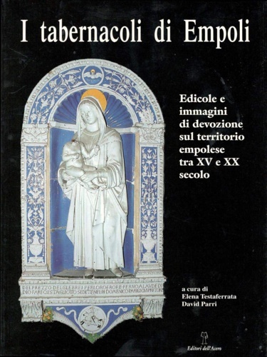 9788886975179-I tabernacoli di Empoli. Edicole e immagini di devozione sul territorio empolese