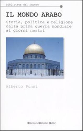 9788854104334-Il mondo arabo. Storia, politica e religione dalla prima guerra mondiale ai gior