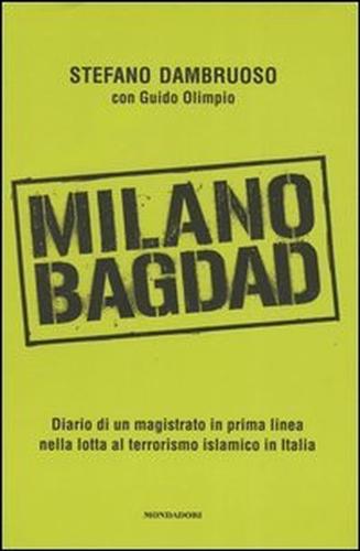 9788804531708-Milano-Bagdad. Diario di un magistrato in prima linea nella lotta al terrorismo