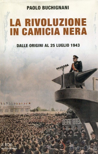 9788804558026-La rivoluzione in camicia nera. Dalle origini al 25 luglio 1943.